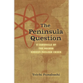 The Peninsula Question: A Chronicle of the Second Korean Nuclear Crisis - Paperback