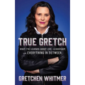True Gretch: What I've Learned about Life, Leadership, and Everything in Between - Hardcover