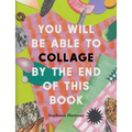 You Will Be Able to Collage by the End of This Book - Paperback