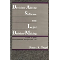 Decision-Aiding Software and Legal Decision-Making: A Guide to Skills and Applications Throughout the Law - Hardcover