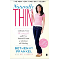 Naturally Thin: Unleash Your Skinnygirl and Free Yourself from a Lifetime of Dieting - Paperback