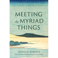 Meeting the Myriad Things: A Zen Practitioner's Guide to Dogen's Genjokoan - Paperback