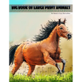 Big Book of Large Print Animals: Dot-to-Dot Puzzles from 300 to 615 Dots - Paperback