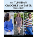 The Tunisian Crochet Sweater Collection: Great Styles for Every Shape - Paperback