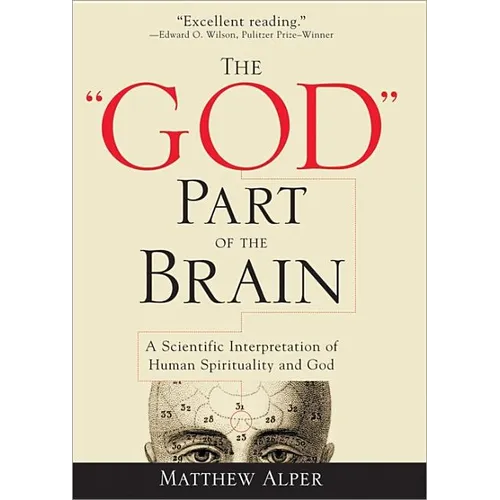 The God Part of the Brain: A Scientific Interpretation of Human Spirituality and God - Paperback