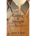 Cutting It Straight: The Key to Dynamic Expository Preaching and Powerful Biblical Presentations - Hardcover