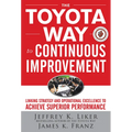 The Toyota Way to Continuous Improvement: Linking Strategy and Operational Excellence to Achieve Superior Performance - Hardcover