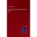 The Life and Correspondence of Charles Lord Metcalfe: Vol. I - Hardcover