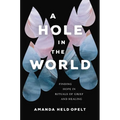 A Hole in the World: Finding Hope in Rituals of Grief and Healing - Paperback