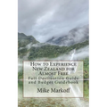 How to Experience New Zealand for Almost Free: Full Destination Guide and Budget Guidebook - Paperback