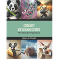 Crochet Keychain Cuties: Mini Panda Bear Projects Book - Paperback