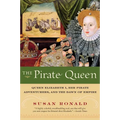 The Pirate Queen: Queen Elizabeth I, Her Pirate Adventurers, and the Dawn of Empire - Paperback