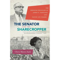 The Senator and the Sharecropper: The Freedom Struggles of James O. Eastland and Fannie Lou Hamer - Paperback