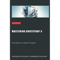 Mastering Bootstrap 5: From Basics to Expert Projects - Paperback