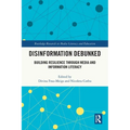 Disinformation Debunked: Building Resilience through Media and Information Literacy - Paperback