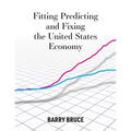 Fitting Predicting and Fixing the United States Economy - Paperback