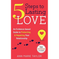 5 Steps to Lasting Love: an evidence-based guide to protecting & repairing your relationship - Paperback