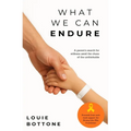 What We Can Endure: A parent's search for stillness amid the chaos of the unthinkable - Paperback
