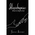 Alexithymia: What it's like to Feel - Paperback