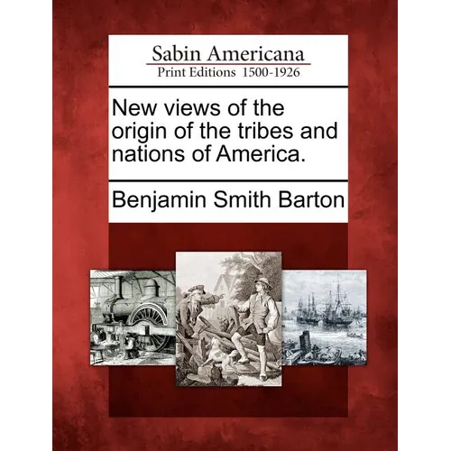 New Views of the Origin of the Tribes and Nations of America. - Paperback