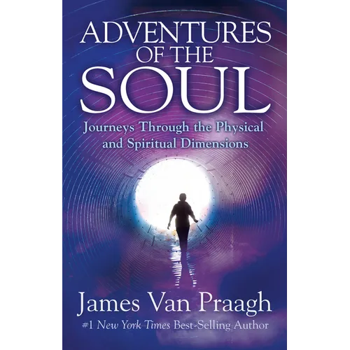 Adventures of the Soul: Journeys Through the Physical and Spiritual Dimensions - Paperback