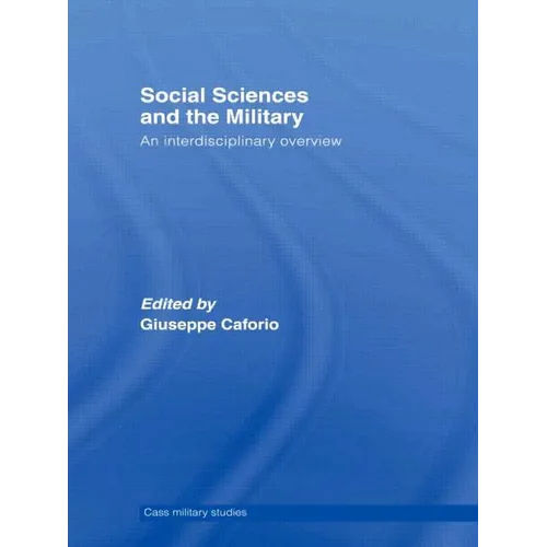 Social Sciences and the Military: An Interdisciplinary Overview - Paperback