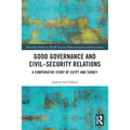 Good Governance and Civil-Security Relations: A Comparative Study of Turkey and Egypt - Paperback
