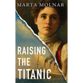Raising The Titanic: A powerful novel of resilience and hope, inspired by a true story - Hardcover