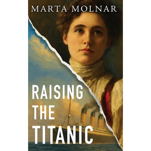 Raising The Titanic: A powerful novel of resilience and hope, inspired by a true story - Hardcover