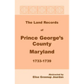 The Land Records of Prince George's County, Maryland, 1733-1739 - Paperback