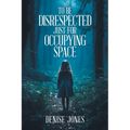 To Be Disrespected Just for Occupying Space - Paperback
