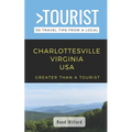 Greater Than a Tourist- Charlottesville Virginia USA: 50 Travel Tips from a Local - Paperback