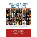 The Faces Behind the Battle of New Orleans: A collection of Portraits and Images of Soldiers, Citizens and Politicians on its 200th Anniversary - Paperback