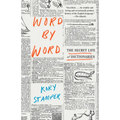 Word by Word: The Secret Life of Dictionaries - Paperback