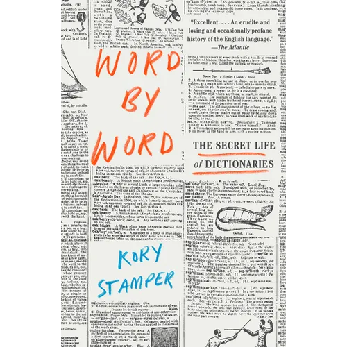 Word by Word: The Secret Life of Dictionaries - Paperback