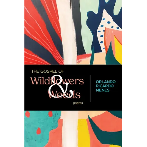 The Gospel of Wildflowers and Weeds: Poems - Paperback