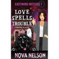 Love Spells Trouble: A Paranormal Cozy Mystery - Paperback