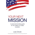 Your Next Mission: A Personal Branding Guide for the Military-To-Civilian Transition. - Paperback