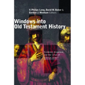 Windows Into Old Testament History: Evidence, Argument, and the Crisis of "Biblical Israel" - Paperback
