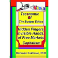 Teconomics of Budget Ethics: Hidden Fingers and Invisible Hands of Free market capitalism, Market Systems Organizations of Capitalism - Paperback