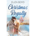 Christmas Royalty: A Clean, Christian Romance - Paperback