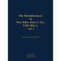 The Reminiscences of Vice Adm. Kent L. Lee, USN (Ret.), Vol. I: 1923-2017 - Hardcover