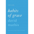 Habits of Grace: Enjoying Jesus Through the Spiritual Disciplines - Paperback