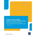 Covid-19 and Labor Markets in Southeast Asia: Impacts on Indonesia, Malaysia, the Philippines, Thailand, and Viet Nam - Paperback