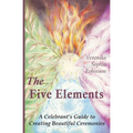 The Five Elements: A Celebrant's Guide to Creating Beautiful Ceremonies - Paperback