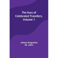 The lives of celebrated travellers, Volume 1 - Paperback
