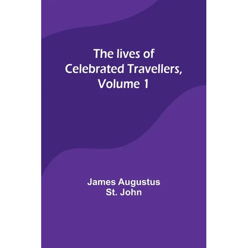 The lives of celebrated travellers, Volume 1 - Paperback