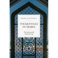 Tocqueville in Arabia: The Anxieties of the Democratic Age - Paperback