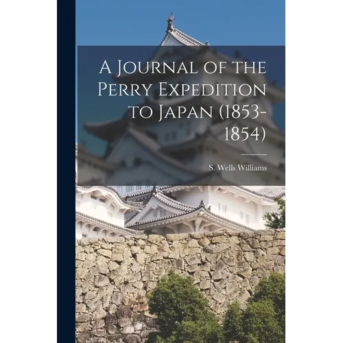 A Journal of the Perry Expedition to Japan (1853-1854) - Paperback