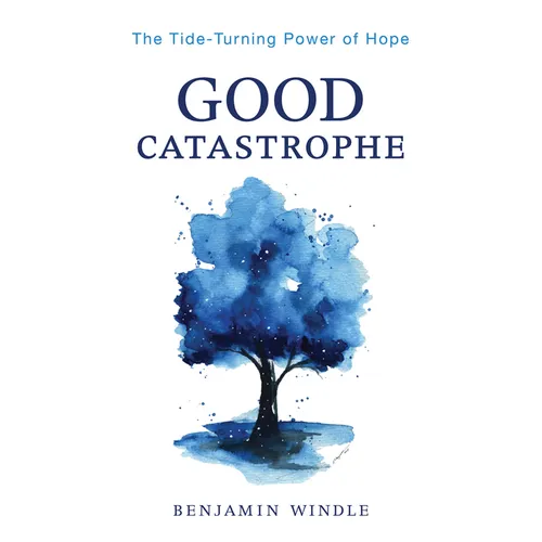 Good Catastrophe: The Tide-Turning Power of Hope - Paperback